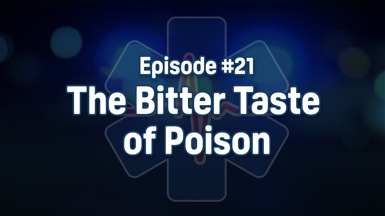 Episode 21 – The Bitter Taste of Poison - Poisonings and Overdose