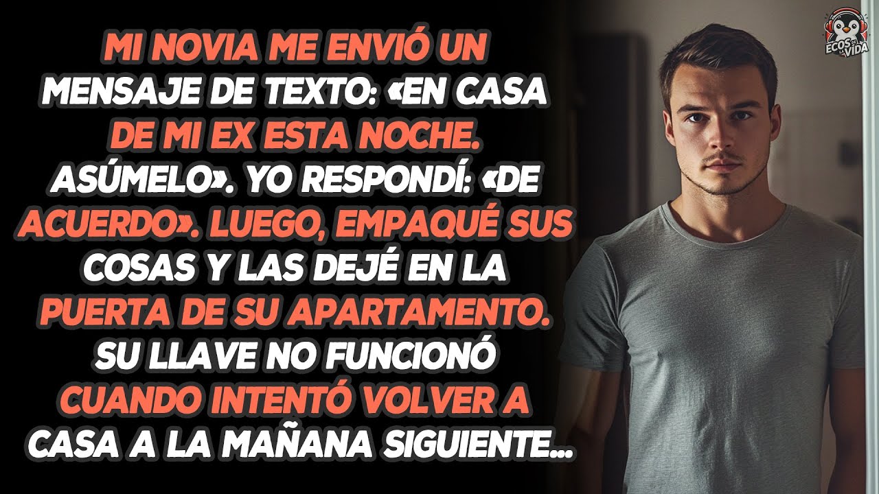 Mi Novia Me Envió Un Mensaje De Texto: «En Casa De Mi Ex Esta Noche. Asúmelo». Yo Respondí: «...