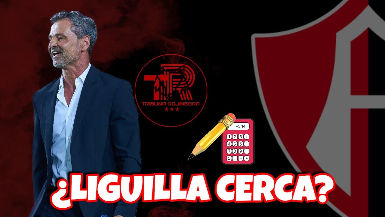 ¿QUE NECESITA ATLAS PARA ENTRAR A LIGUILLA? | DESPERTO EL ATLAS DE COCCA | TRIBUNA ROJINEGRA