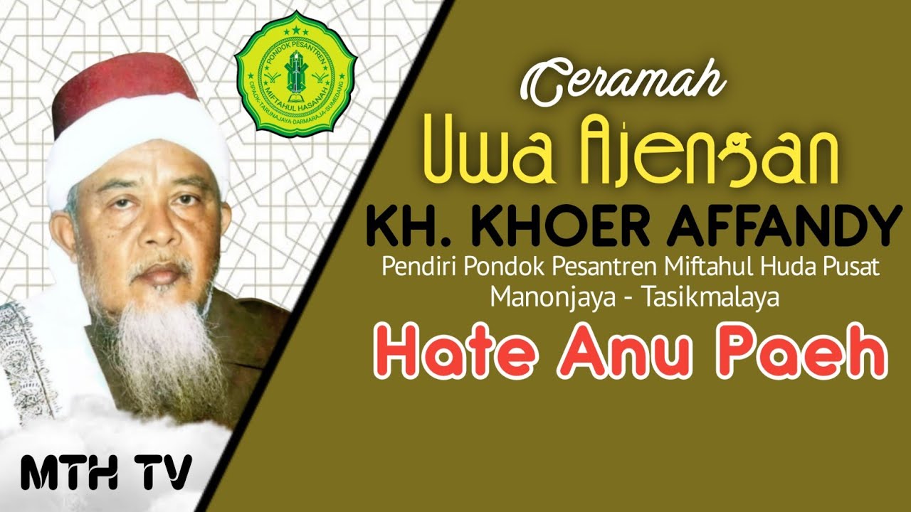 Ceramah Uwa Ajengan || KH. KHOER AFFANDY || Hate Anu Paeh