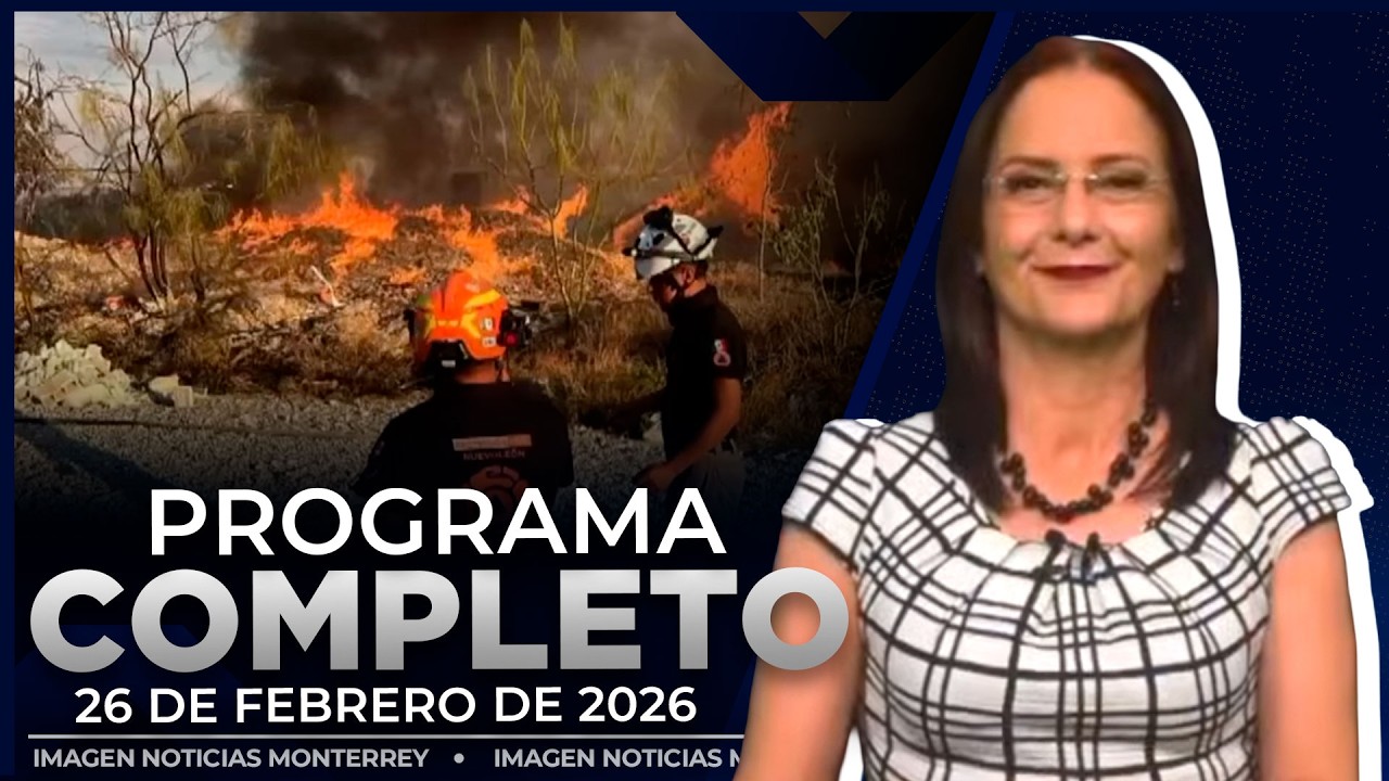 Noticias MTY con Claudia Ovalle | Programa Completo 26 de febrero de 2026