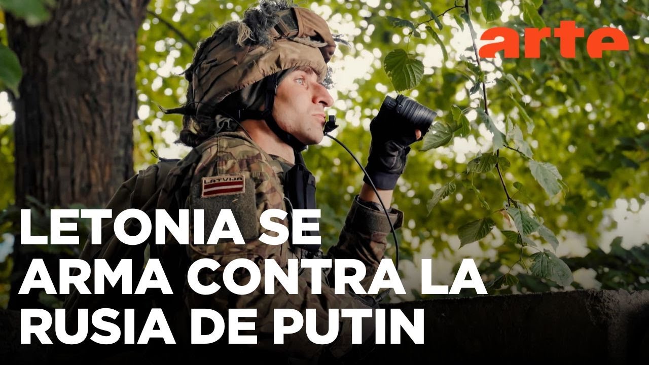 Letonia se arma contra Putin | ARTE.tv Documentales