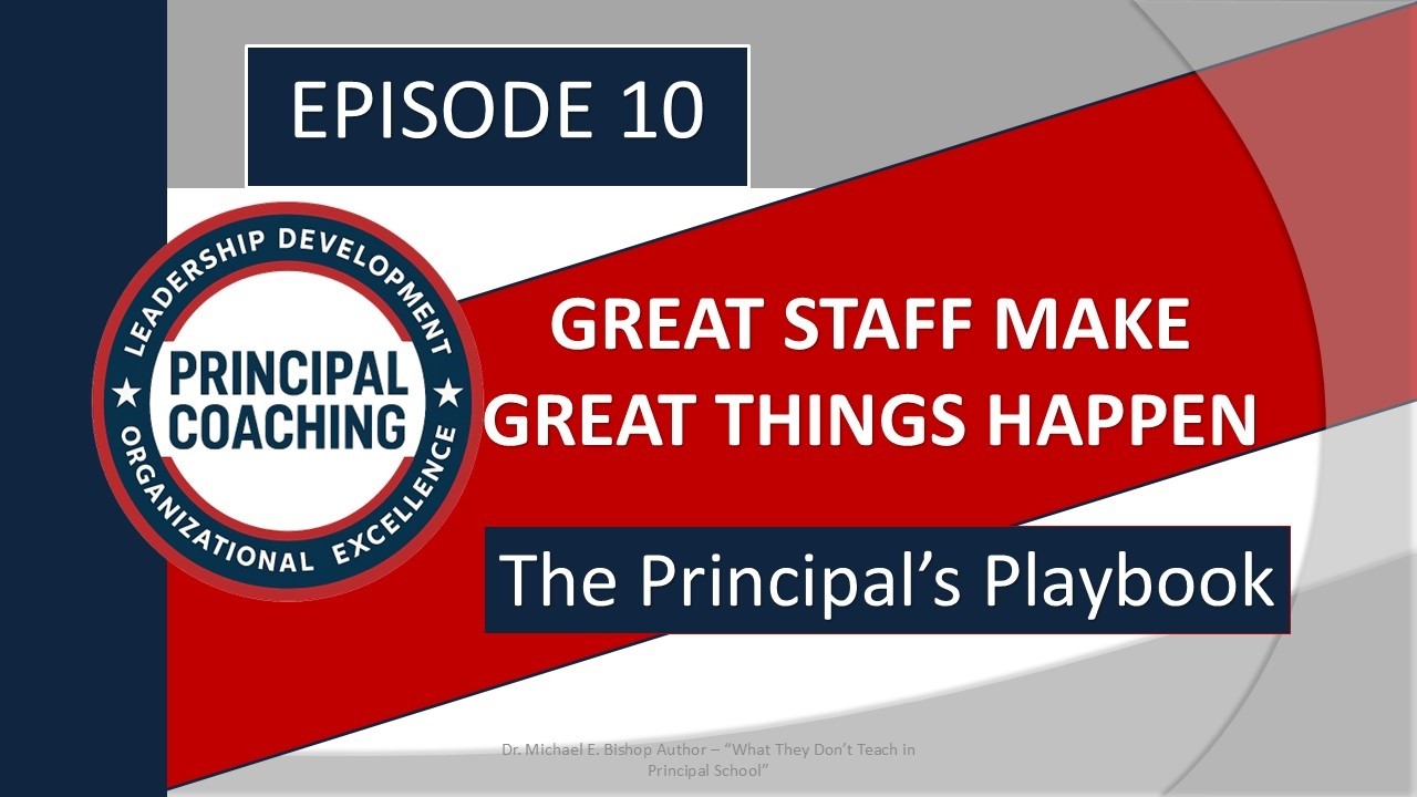 Episode 10: When You Select Great Staff, Great Things Happen | The Principal’s Playbook