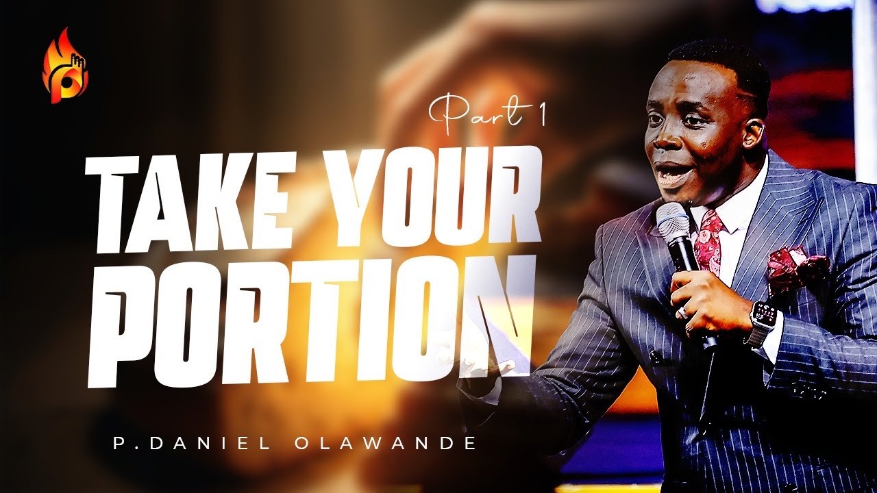 TAKE YOUR PORTION || P.DANIEL OLAWANDE ||MEN OF ISSACHAR VISION INTERNATIONAL LEADERS CONFERENCE 