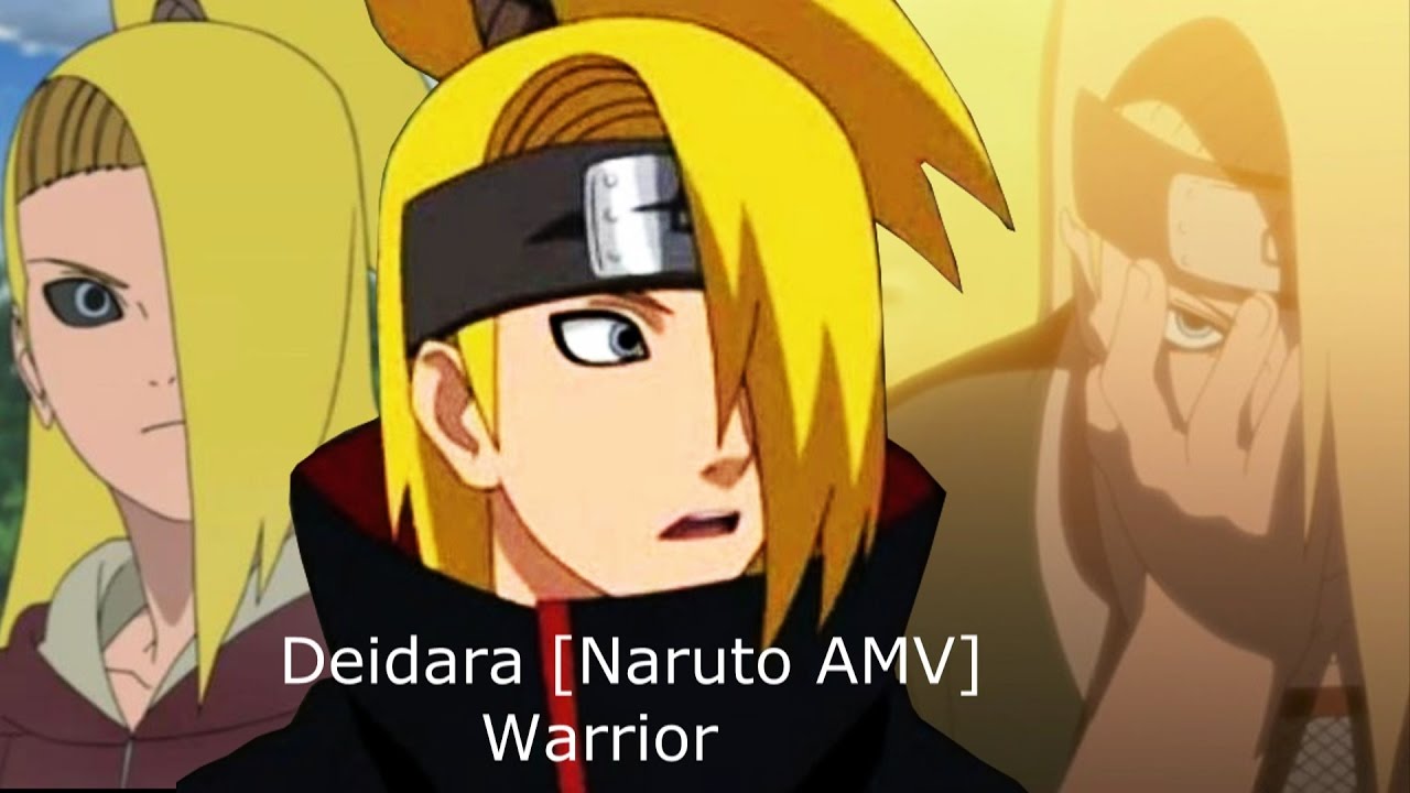 Deidara [Naruto AMV]  Warrior