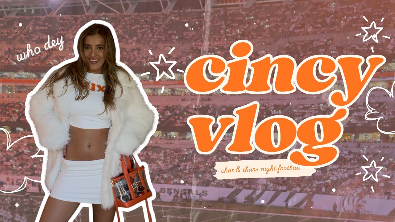 cincy // super chatty, picking my outfit & thursday night football