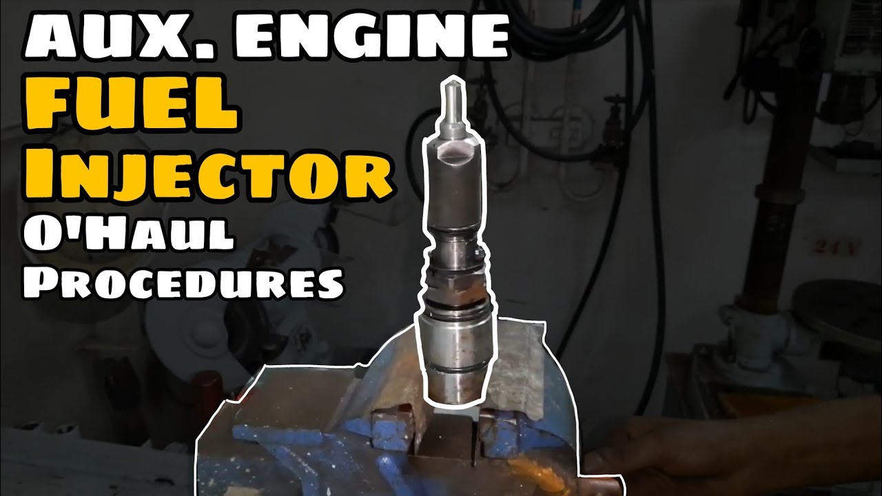 AUXILIARY ENGINES FUEL INJECTOR O'HAUL PROCEDURES | SEA LEGEND |