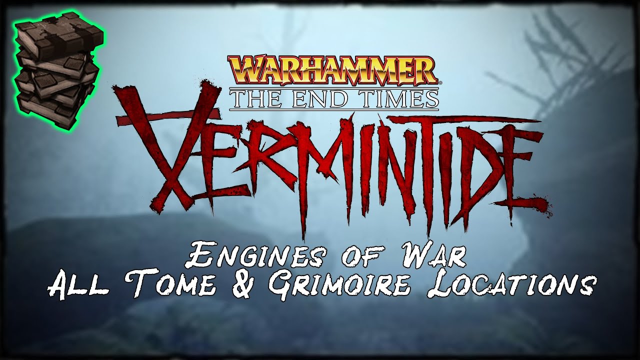 Warhammer End Times Vermintide | Engines Of War All Tome/Grimoire Location Guide