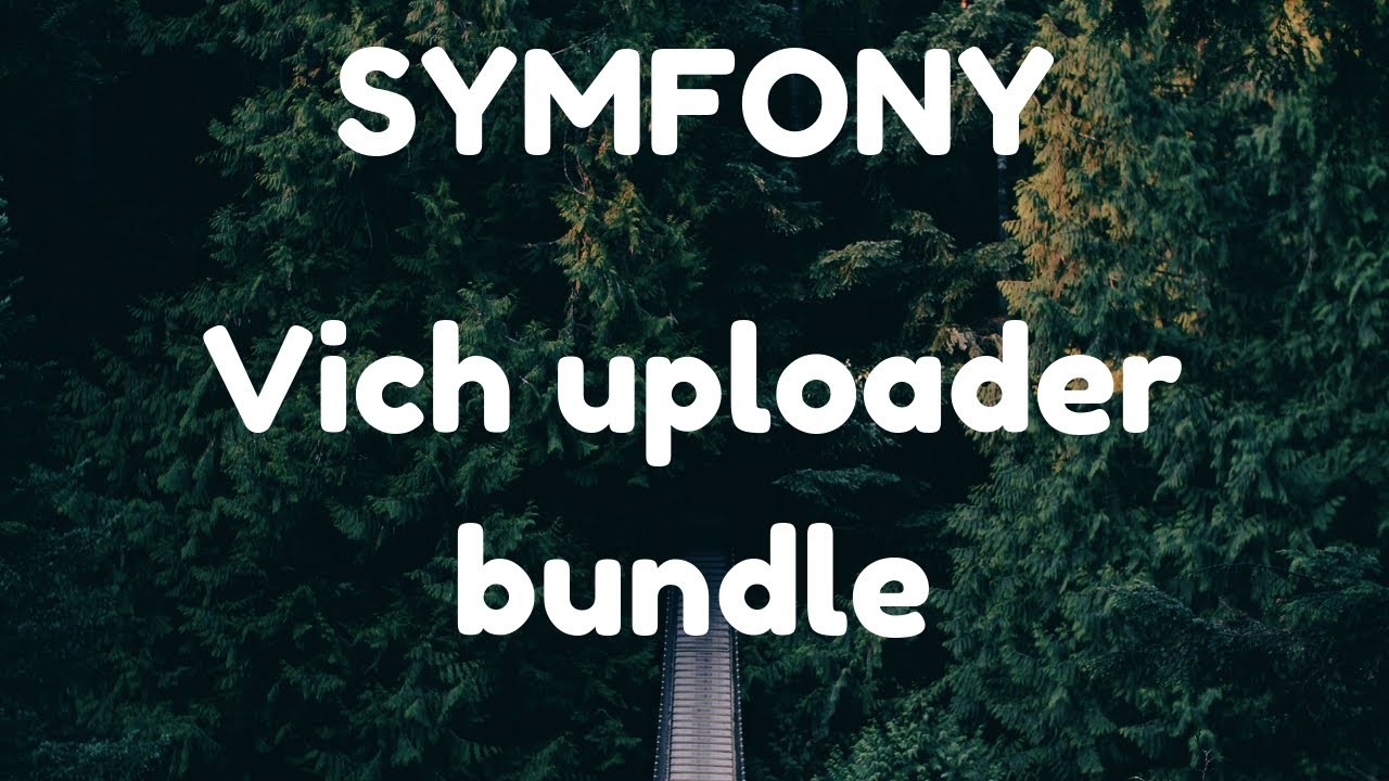 Installer et utiliser Vich Uploader Bundle - Symfony 4