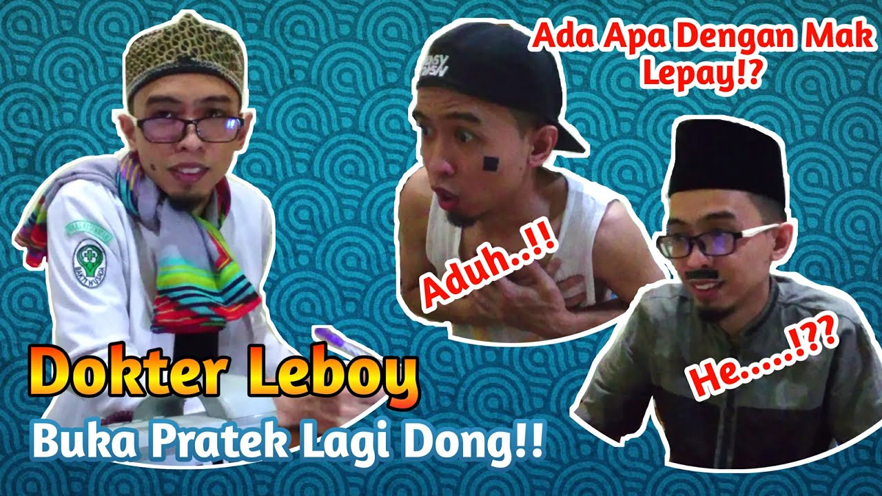 DOKTER LEBOY BUKAK PRAKTEK LAGI DONG!!