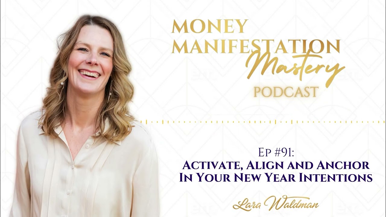 Activate, Align and Anchor In Your New Year Intentions - Money Manifestation Mastery Podcast Ep 91
