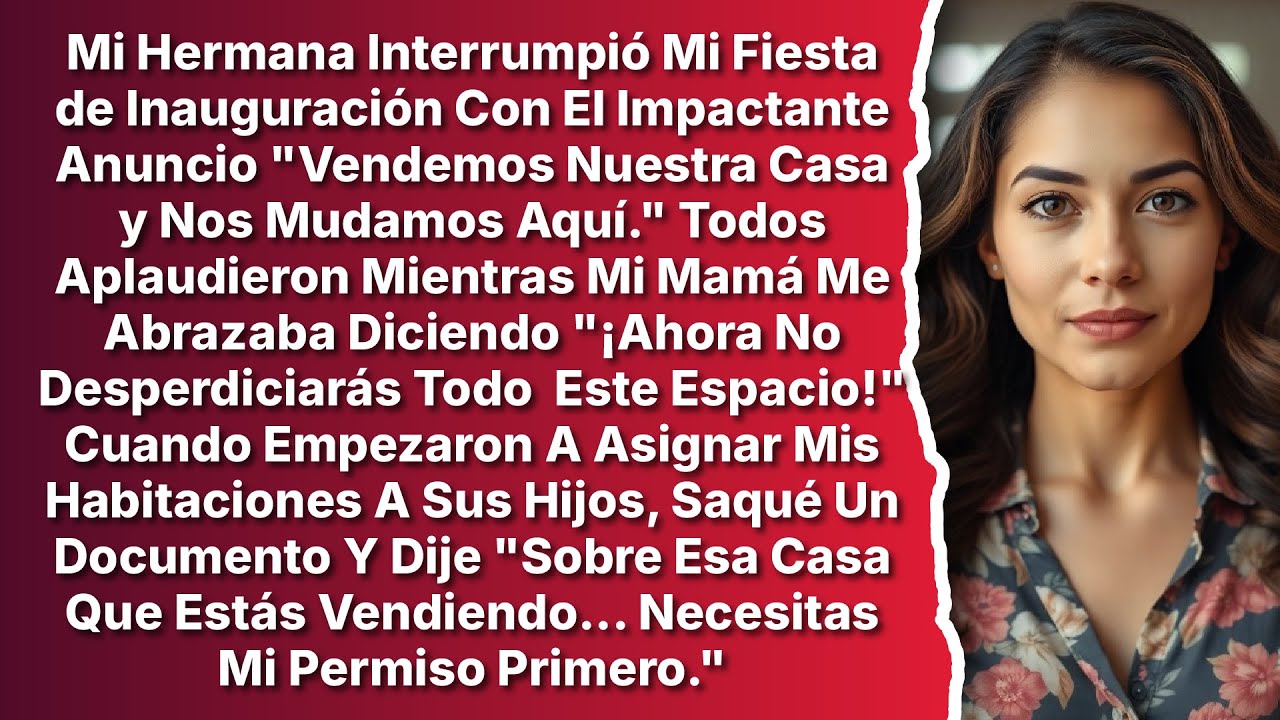 Mi Hermana Interrumpió Mi Fiesta de Inauguración Anunciando 