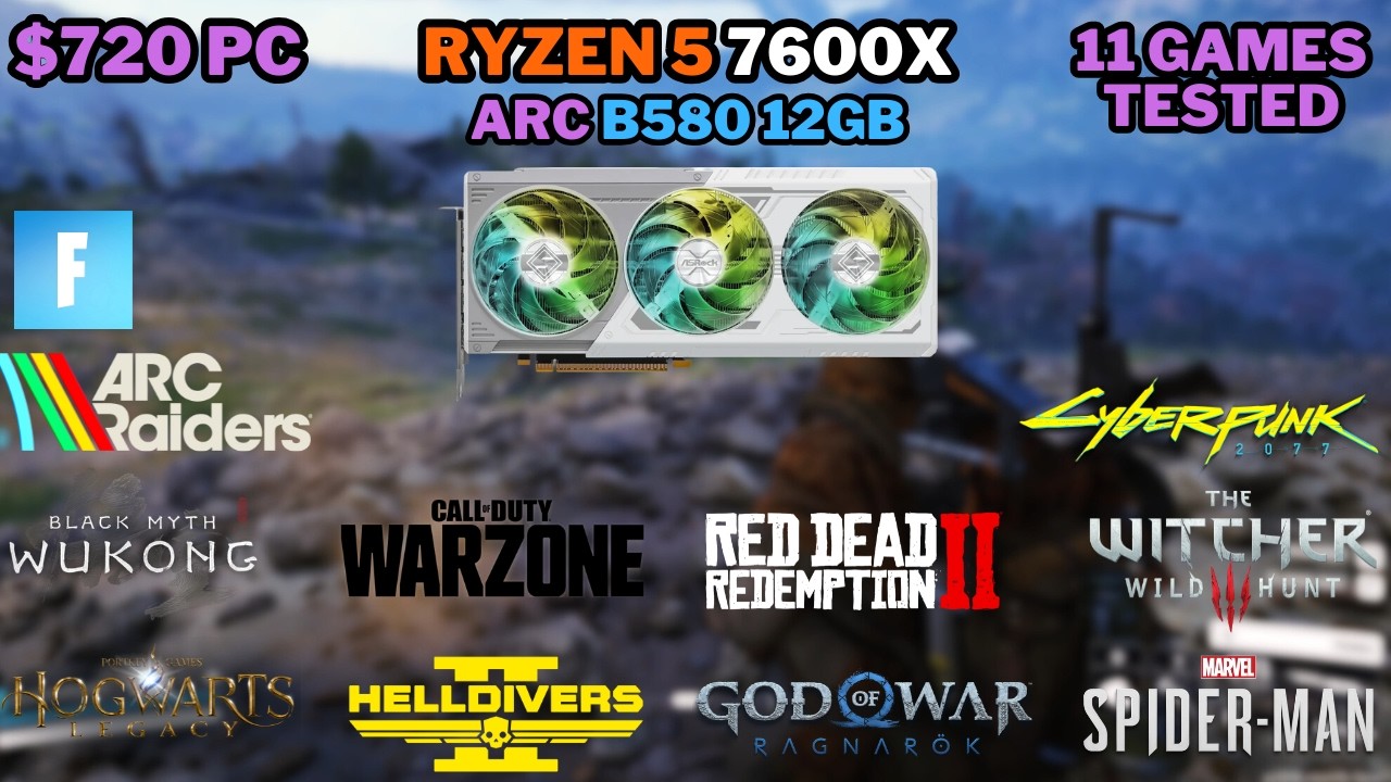 $720 Gaming PC In 2026 | Intel ARC B580 12GB + Ryzen 5 7600x | 1080p - 1440p | 11 Games Benchmark