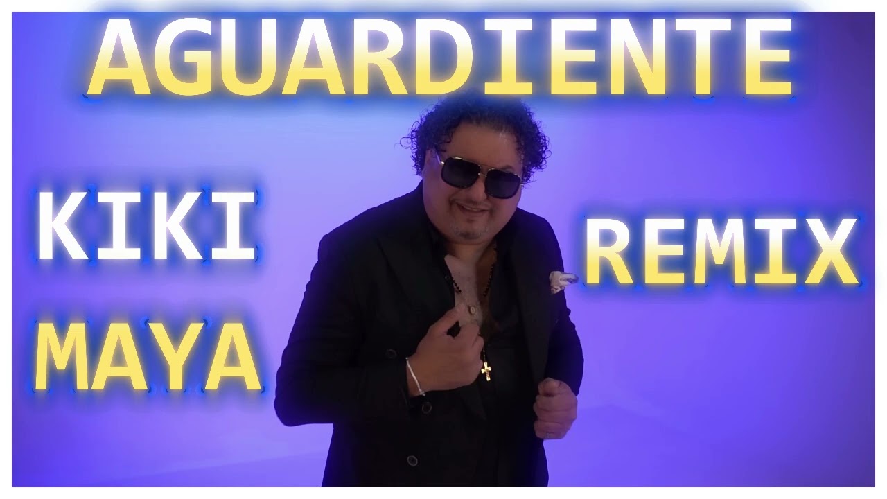 KIKI MAYA AGUARDIENTE REMIX DJ ADANKALO