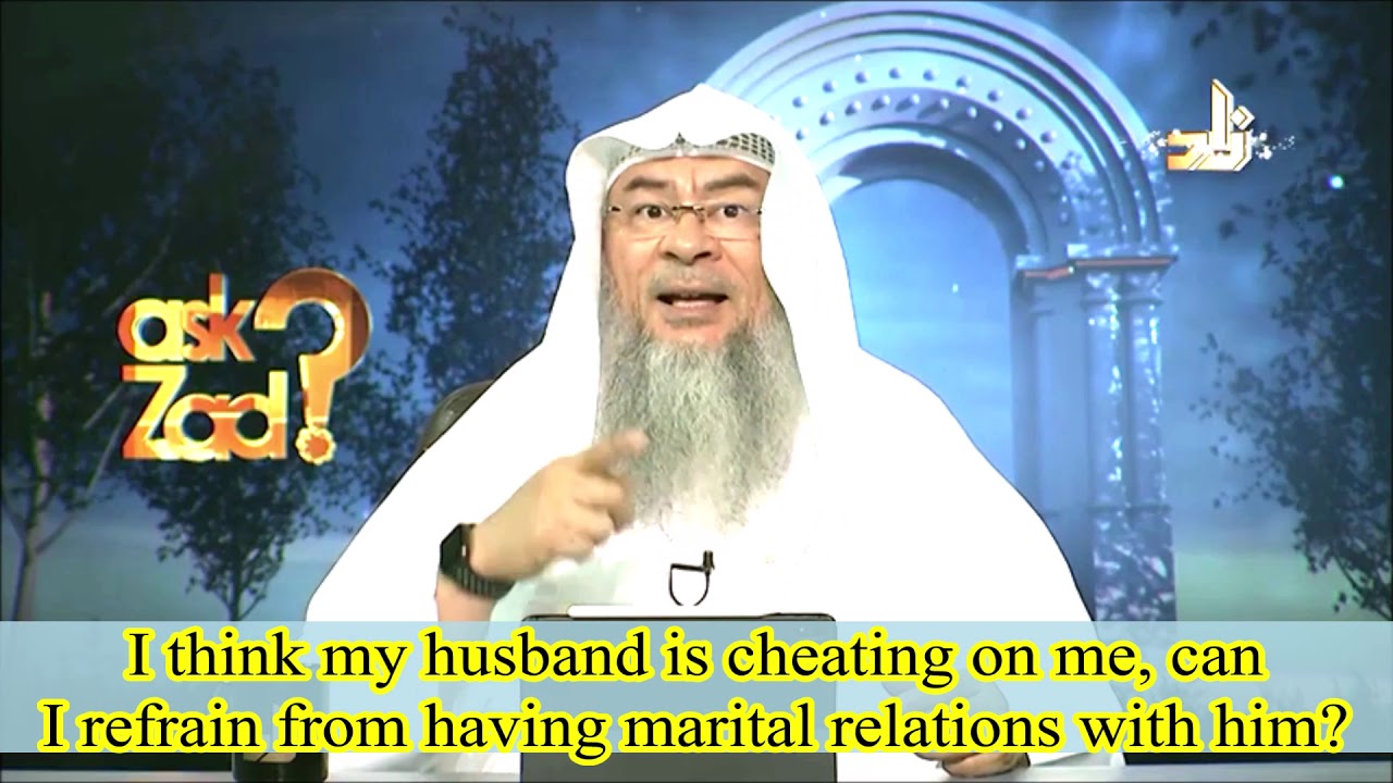 Can I stop having intimacy with my husband if he is cheating on me? - Assim al hakeem