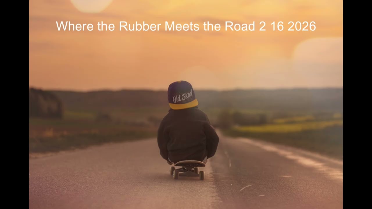 Where the Rubber Meets the Road 02 16 2026
