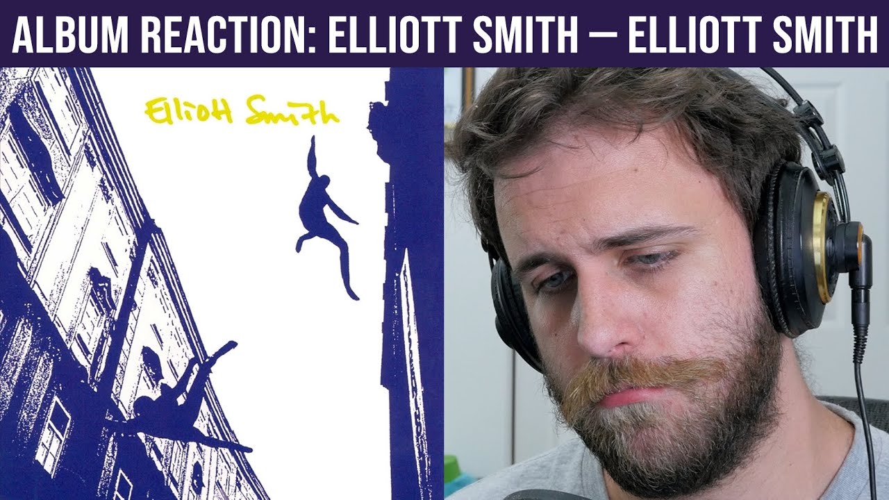 ALBUM REACTION: Elliott Smith — Elliott Smith