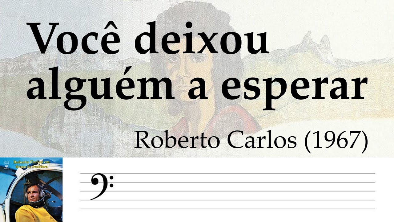 Você deixou alguém a esperar (Roberto Carlos) ― linha de baixo com tablatura