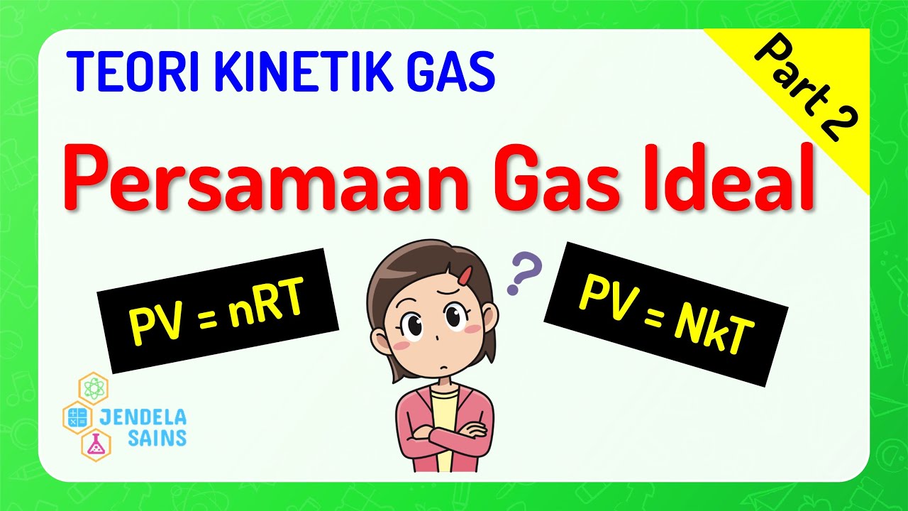 Teori Kinetik Gas • Part 2: Persamaan Gas Ideal PV=nRT & PV=NkT