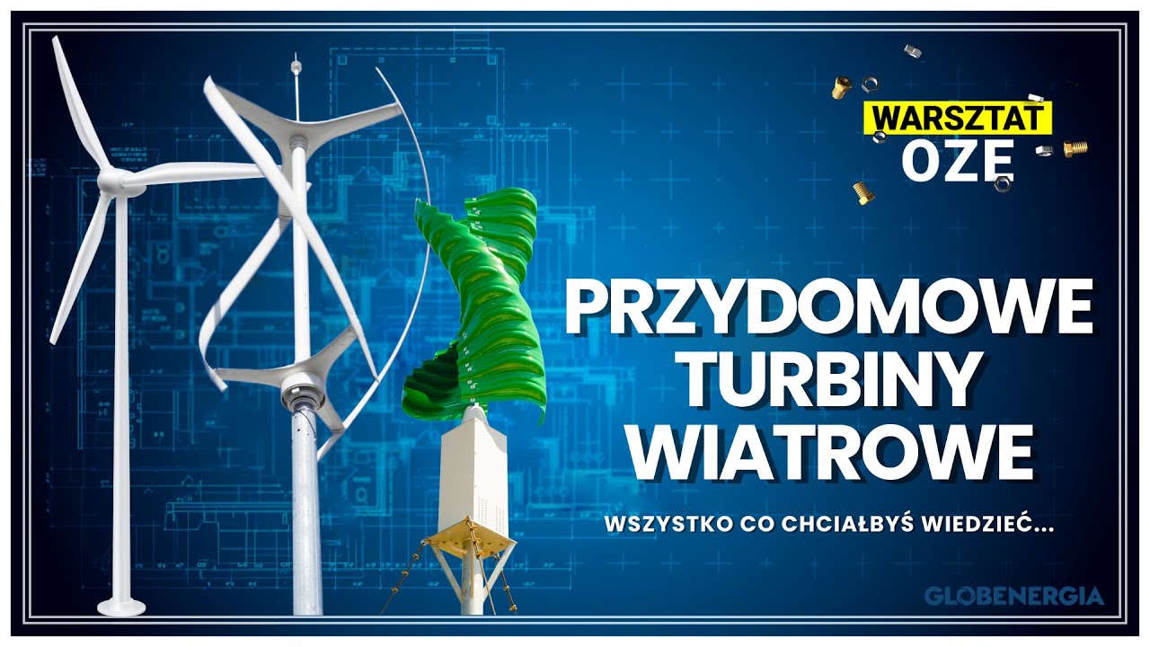 Przydomowe Turbiny Wiatrowe: wszystko, co musisz wiedzieć! CZĘŚĆ 1- Warsztat OZE