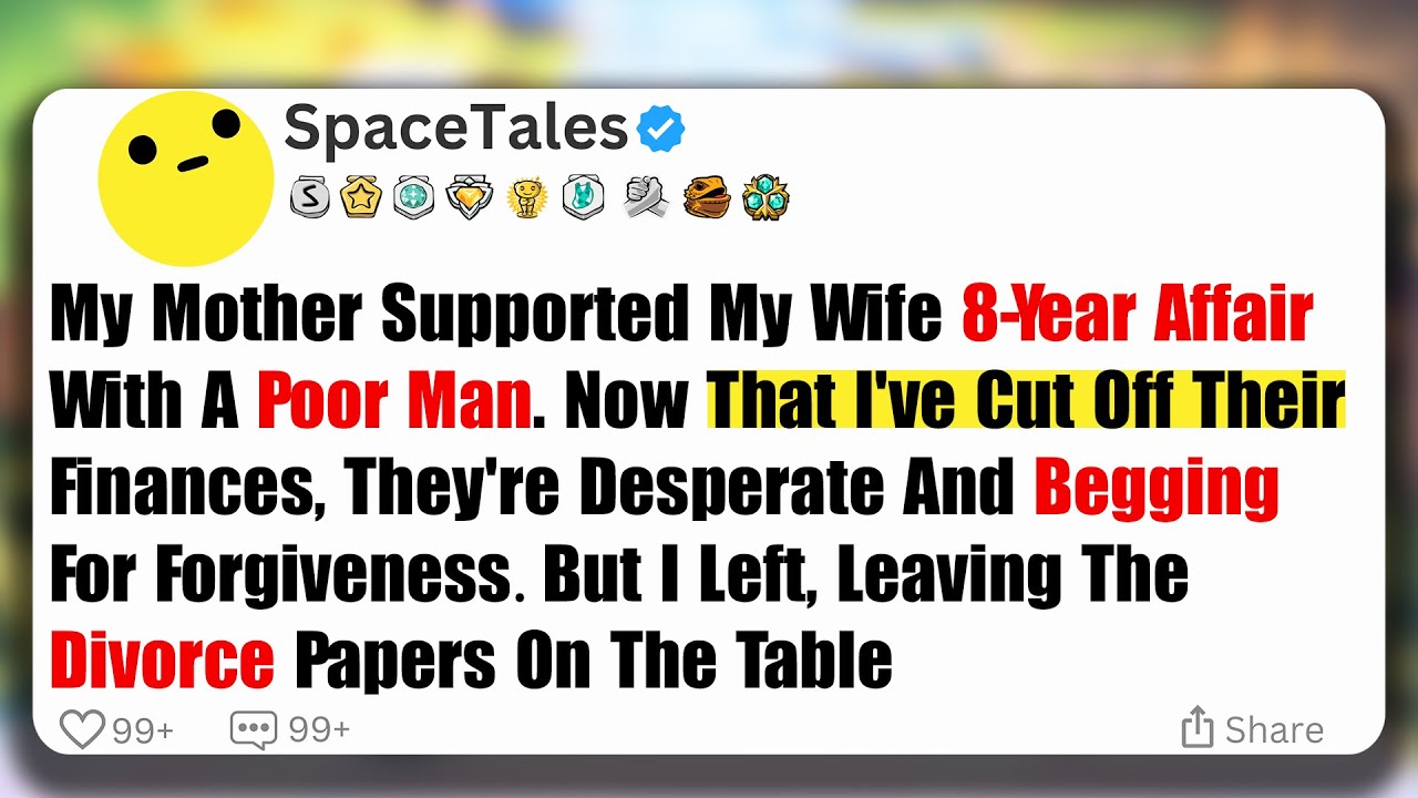 My Mother Supported My Wife 8-Year Affair With a Poor Man. Now I Have Cut Off Their Finances...
