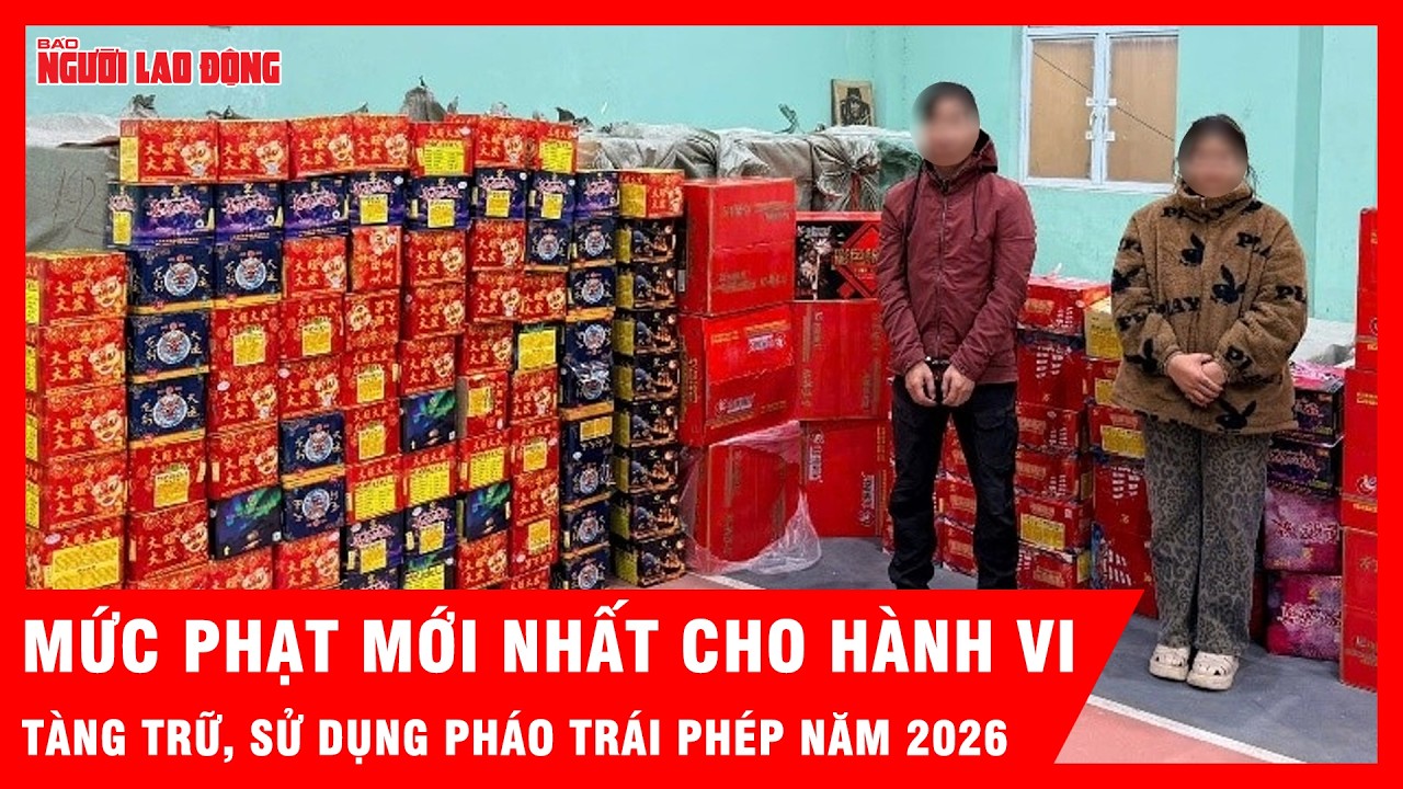 Mức phạt mới nhất cho hành vi tàng trữ, sử dụng pháo trái phép năm 2026| Tin tức