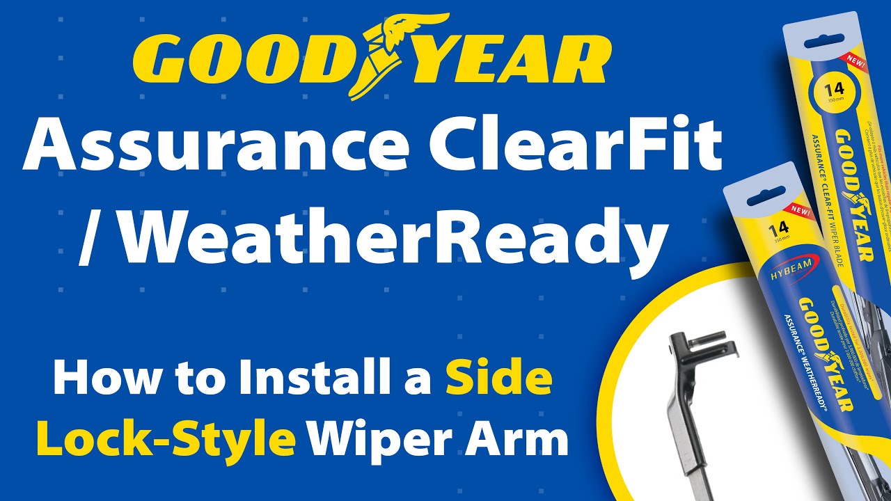 Goodyear Assurance WeatherReady/Assurance Clear-Fit Installation Instructions for Side Lock Arm