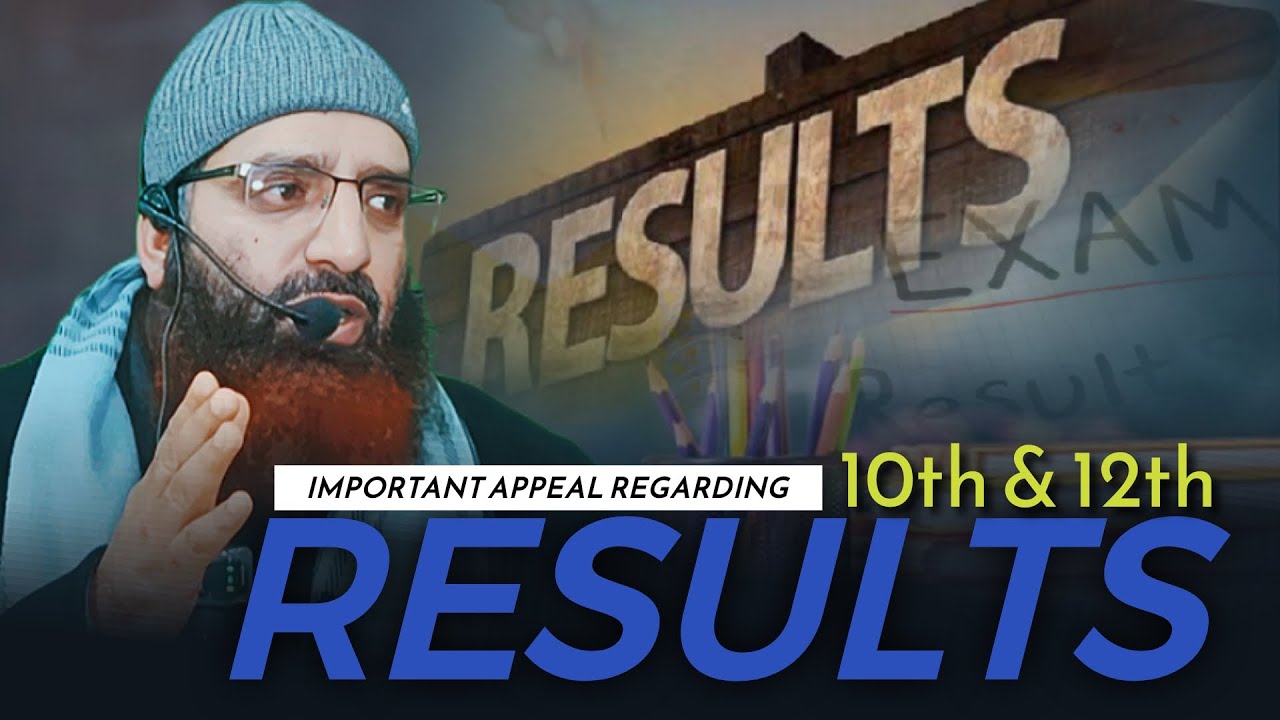 10th & 12th 𝙍𝙀𝙎𝙐𝙇𝙏𝙎 ! || Important Appeal to Parents & Students || Shaykh Dr Mubashir Ahsan Wani