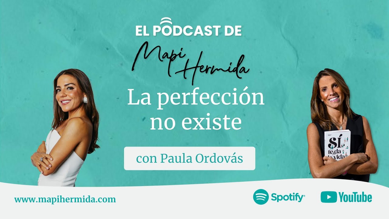 La perfección no existe con Paula Ordóvas