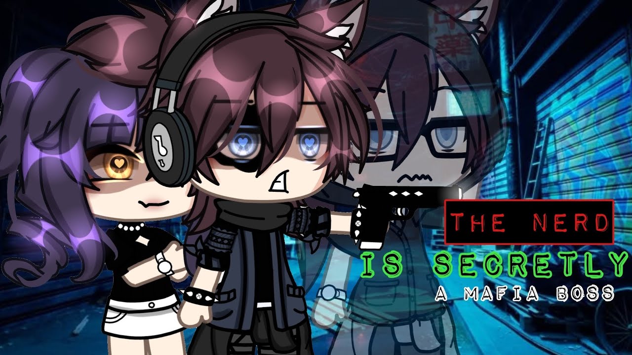 [❔️♣️The Nerd Is Secretly A Mafia Boss❔️♣️]GLMM (GACHALIFEMINIMOVIE)⚘️ itz_reese🔥