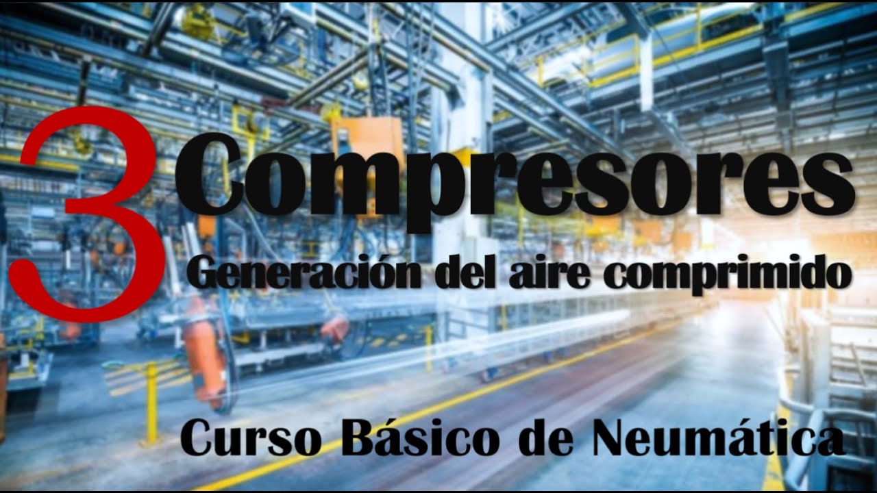 COMPRESORES NEUMÁTICOS | Curso de Neumática Básica (3) 🔥