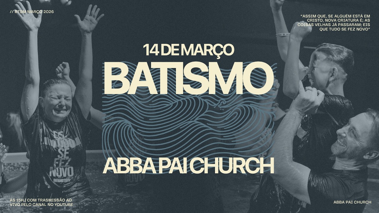 Batismo 14/03/26 | Abba Pai Church