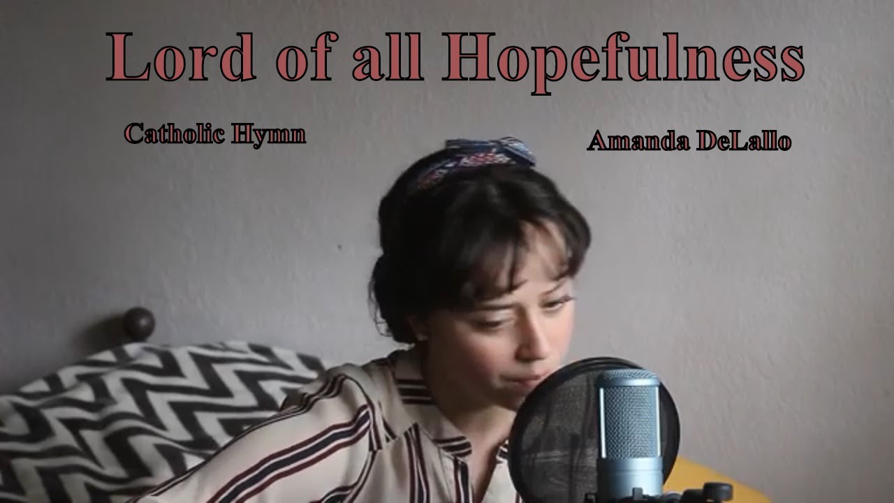 Lord of all Hopefulness  - Amanda DeLallo - Catholic Hymn