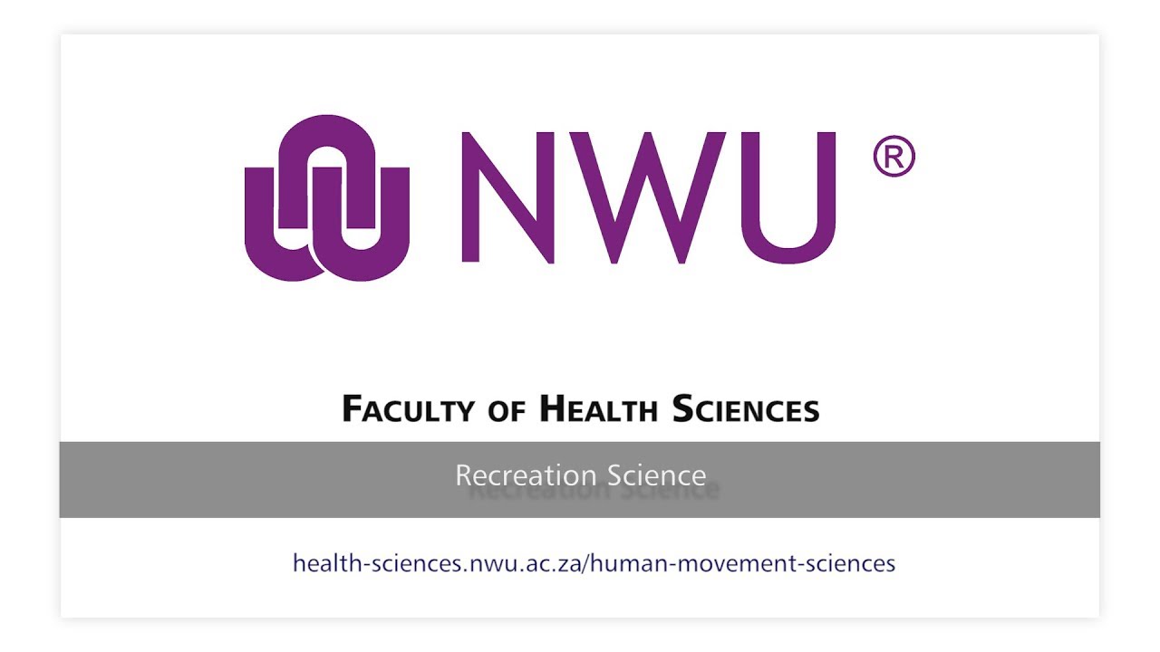NWU Health Sciences   Recreation Science