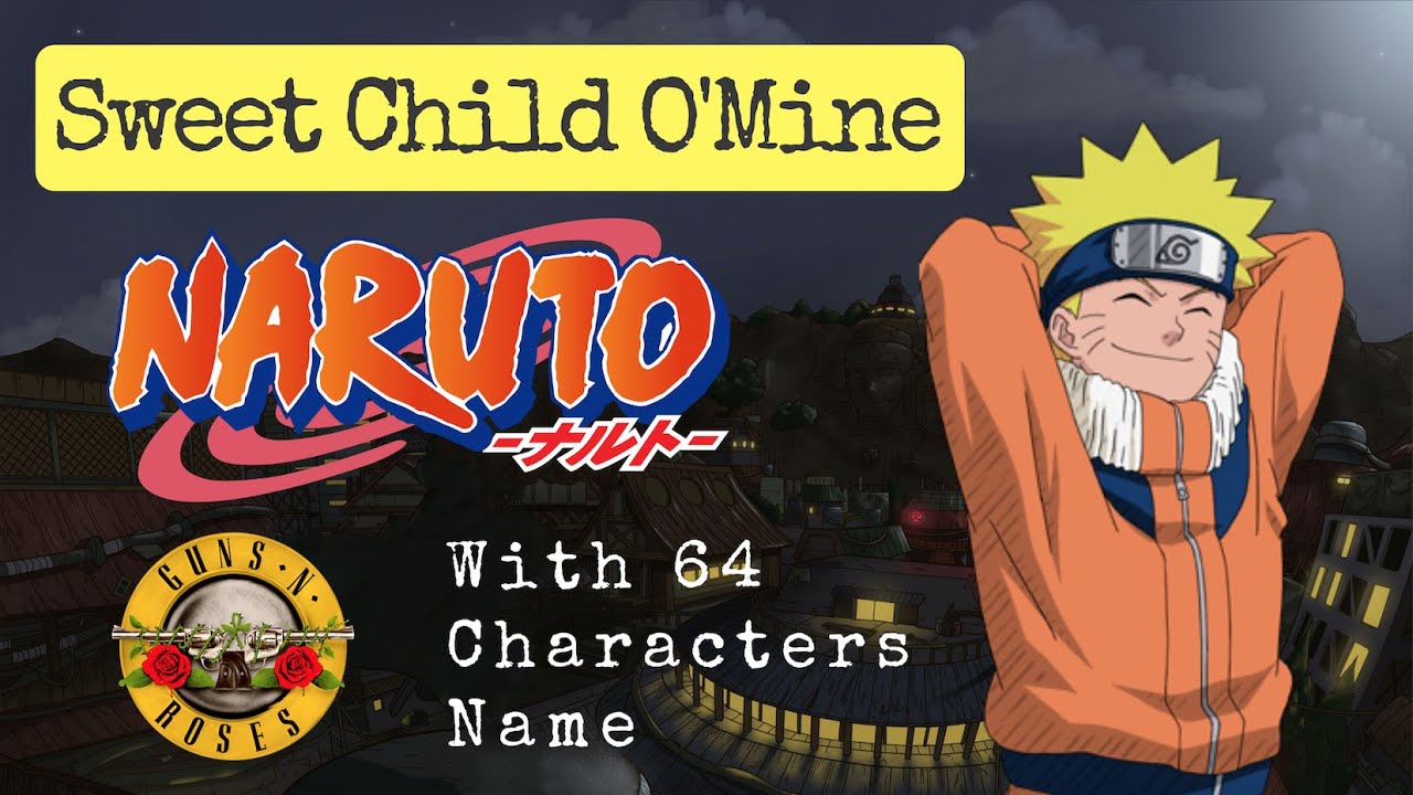 SWEET CHILD O'MINE NARUTO (Shima Mo Dai) cover version with 64 Characters Name
