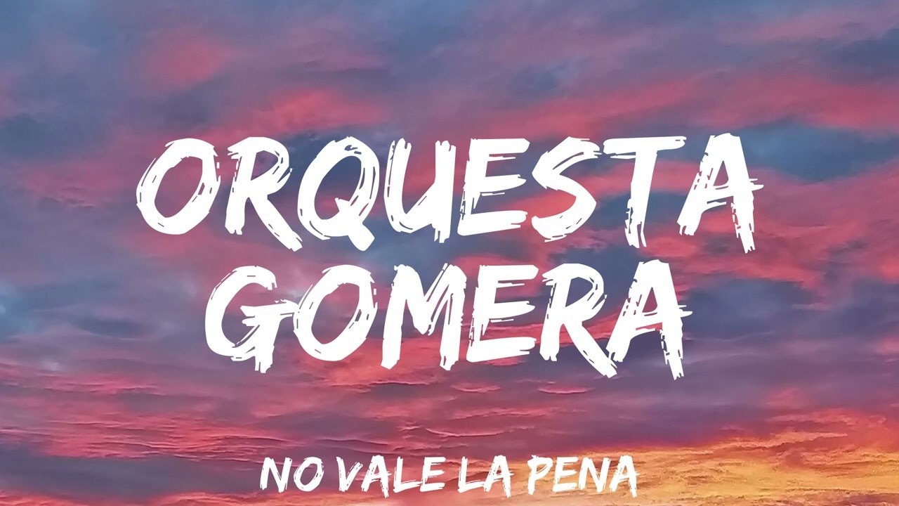 Orquesta Gomera -- No vale la pena