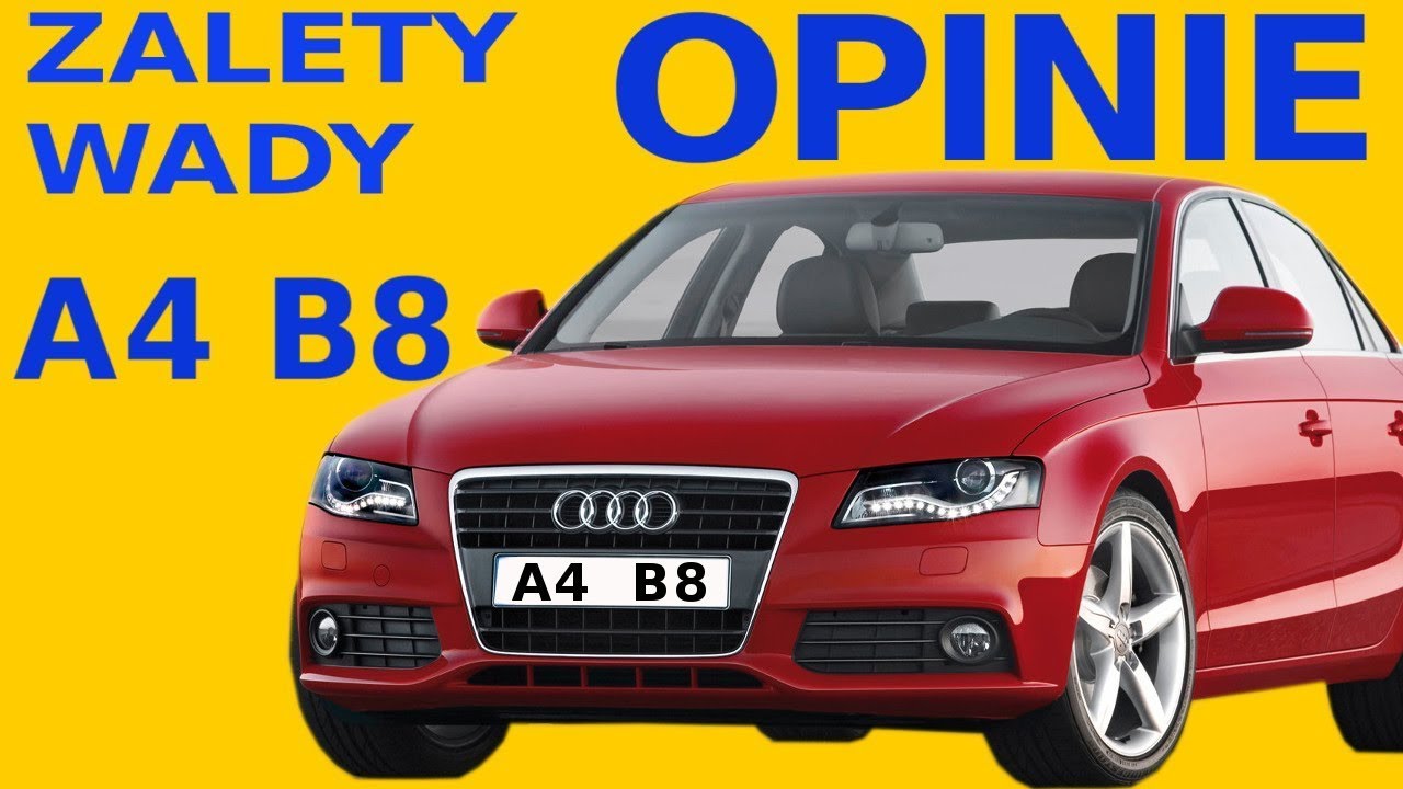 AUDI A4 B8 OPINIE  TYPOWE USTERKI  ZALETY  WADY SPALANIE