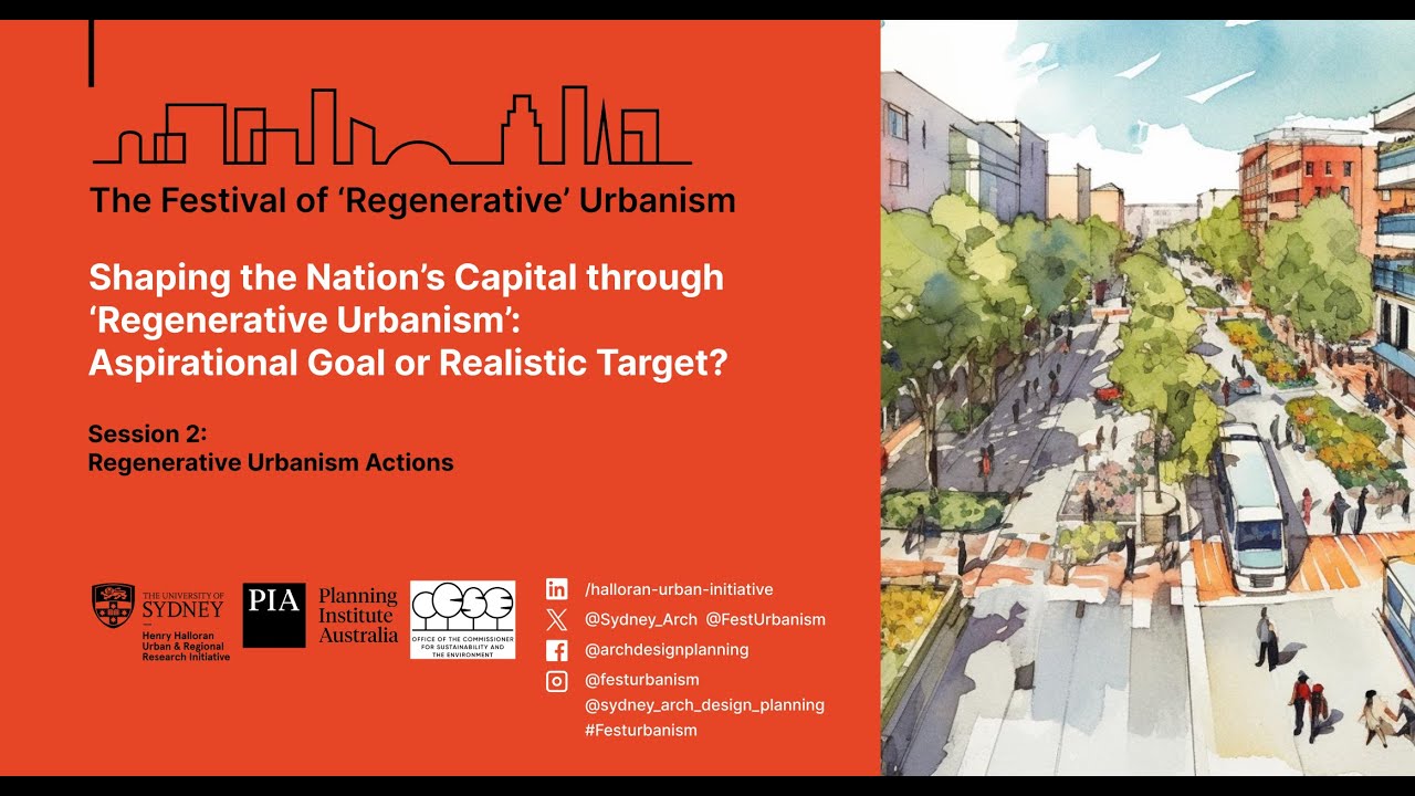 Shaping the Nation’s Capital through ‘Regenerative Urbanism’ - Session 2