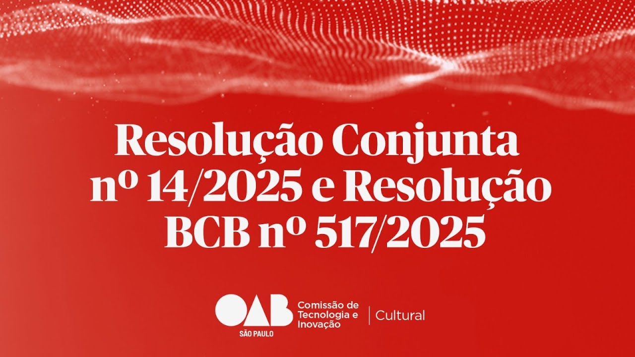 Resolução Conjunta nº 14/2025 e Resolução BCB nº 517/2025