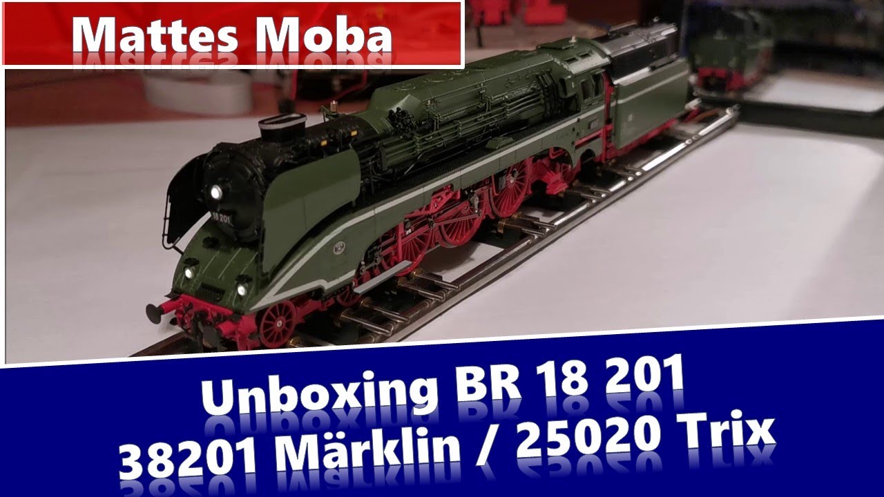 Unboxing BR 18 201 (38201 Märklin / 25020 Trix)