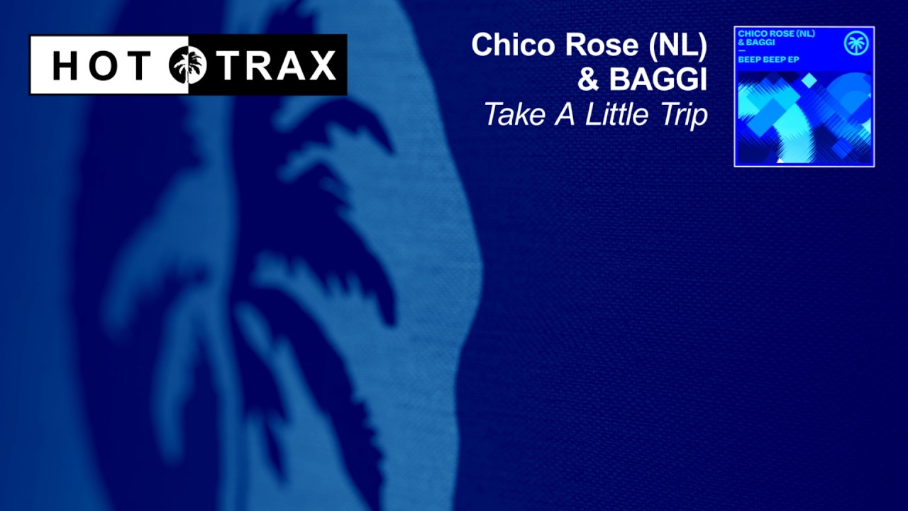 Chico Rose (NL) & Baggi - Take A Little Trip