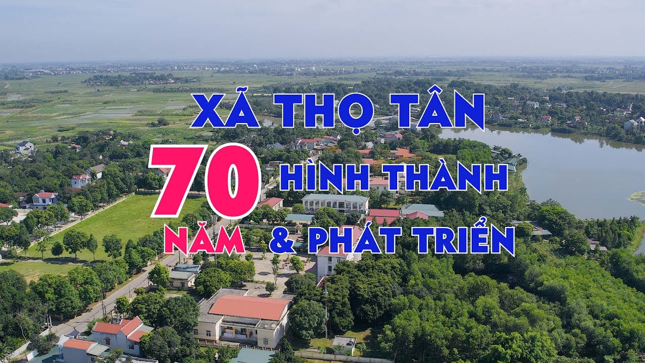 PHÓNG SỰ 70 NĂM THÀNH LẬP & PHÁT TRIỂN XÃ THỌ TÂN