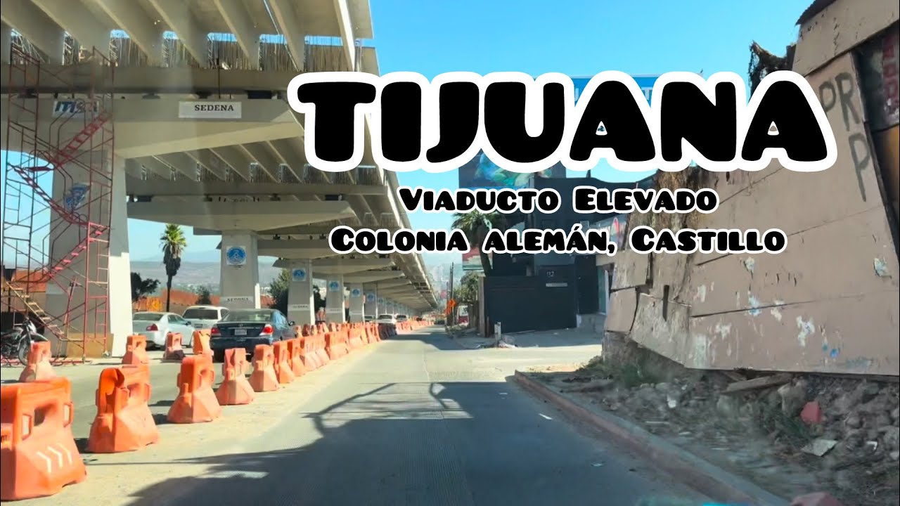 Viaducto Elevado en Tijuana, Colonia Alem&aacute;n y Castillo desde Playas