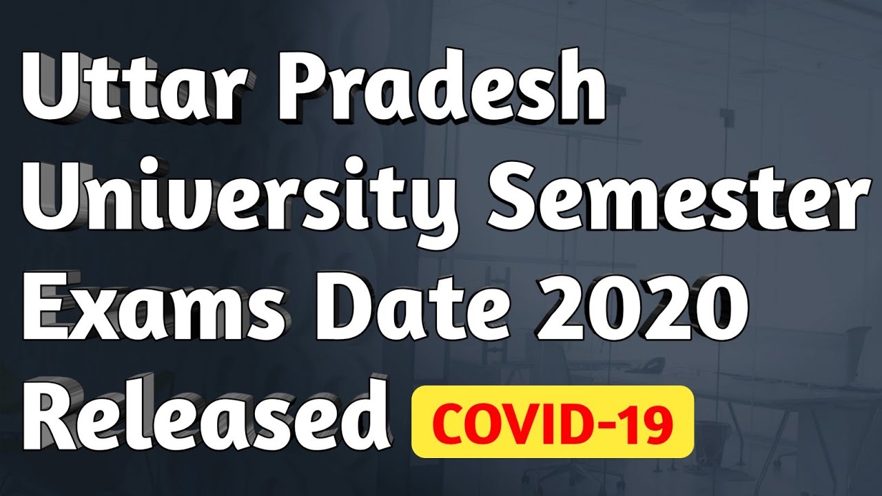 AGL NEWS: All University Exam 2020 | Uttar Pradesh University Semester Exams Date 2020 Released