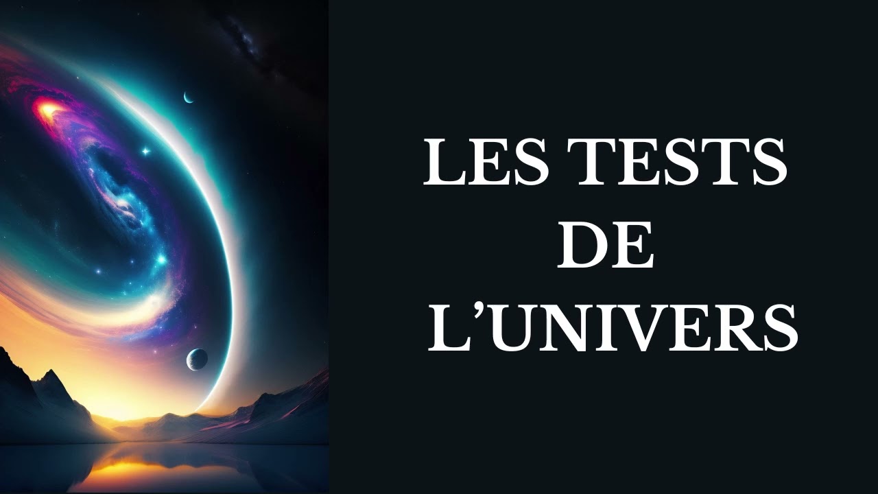 Comment l'Univers vous teste avant que votre réalité ne change
