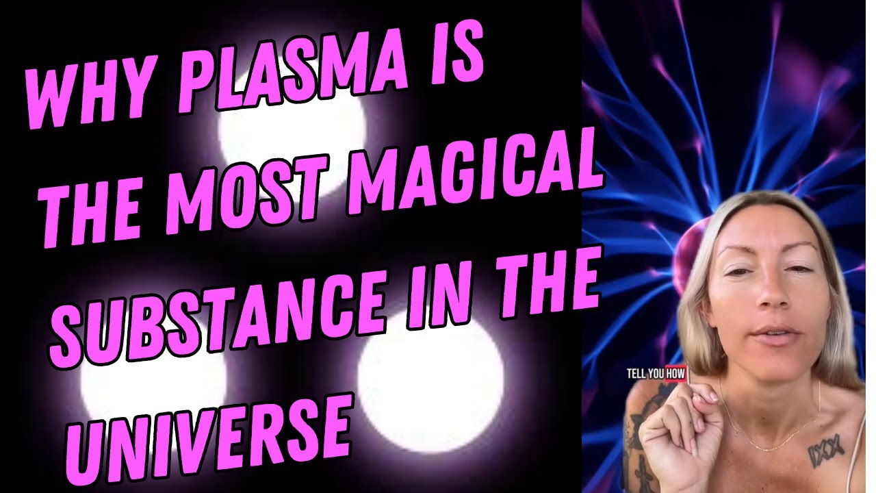 The Truth About Plasma: Magic, Consciousness & the Fabric of Reality