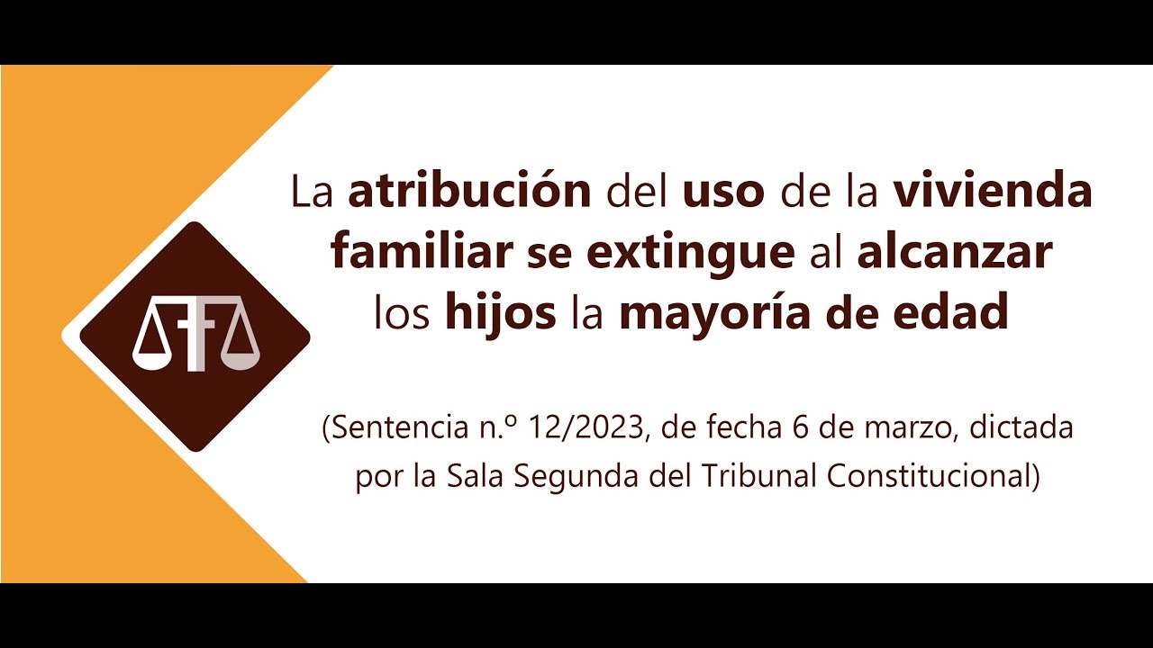 LA ATRIBUCIÓN DEL USO DE LA VIVIENDA FAMILIAR SE EXTINGUE AL ALCANZAR LOS HIJOS LA MAYORÍA DE EDAD