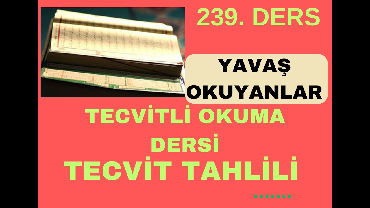 239. DERS: Sayfa: 107 / TECVİTLİ OKUMA DERSİ / TECVİD TAHLİLİ / YAVAŞ OKUYANLAR İÇİN KELİME KELİME