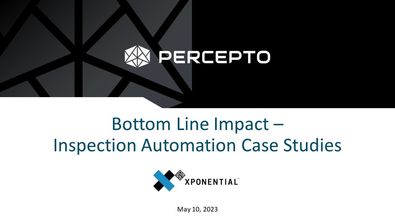 Xponential 2023- Bottom line impact- Inspection automation case studies - Percepto panel