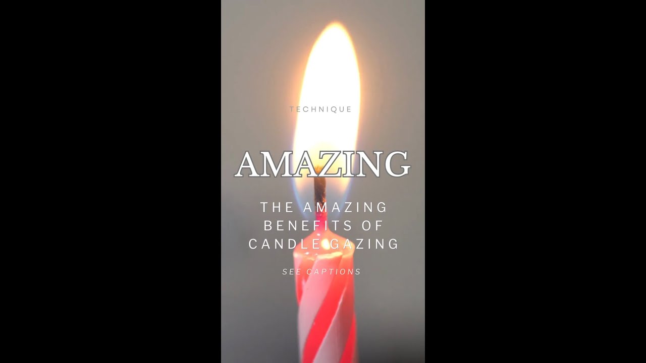 The amazing benefits of candle gazing